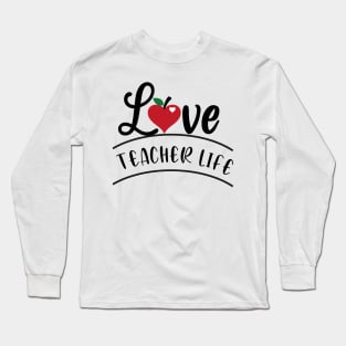 Love Teacher Life Long Sleeve T-Shirt